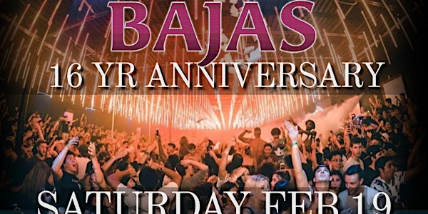 Bajas 16 YR Anniversary | Ladies Free Entry