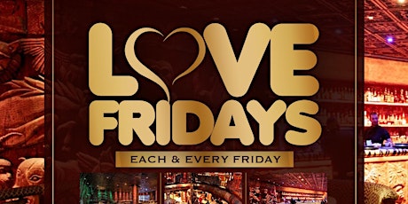 Love Fridays | Every Fridays tickets