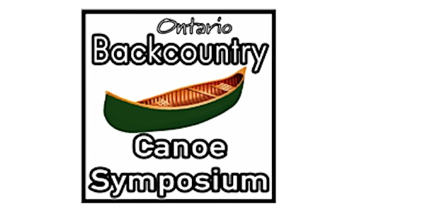 10th Annual Ontario Backcountry Canoe Symposium