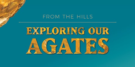 From the Hills: Exploring our Agates | Exhibition Opening primary image