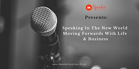 Speaking In The New World - Moving Forwards With Life and Business
