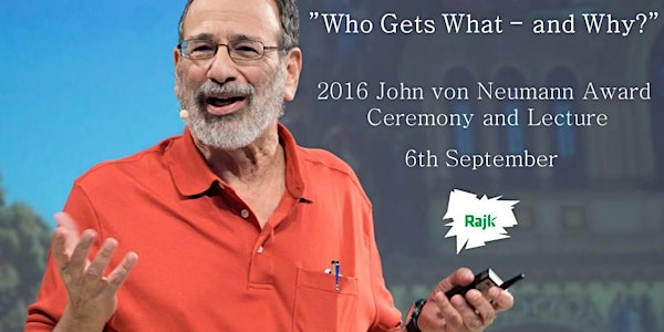 Alvin E. Roth John von Neumann Award Ceremony and Lecture 2016