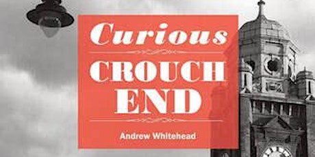 CE&Du3a members' meeting: Curious Crouch End - Andrew Whitehead primary image