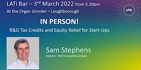 LATi Bar: Networking plus Sam Stephens - R&D Tax Credits and Equity Funding