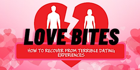 Love Bites: How to recover from terrible dating experiences