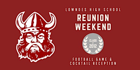 Lowndes High Class of 2012 Reunion: Football Game & Cocktail Reception tickets