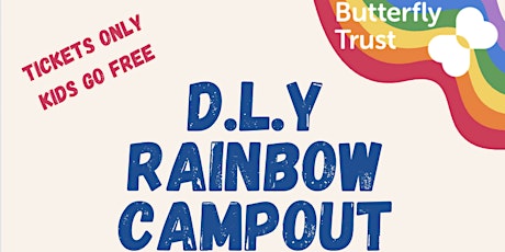 DLY Rainbow Campout in aid of The Butterfly Trust tickets
