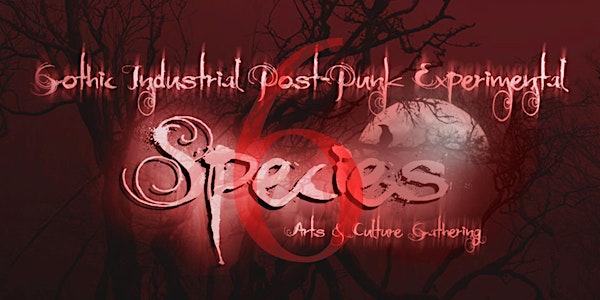 Species -  Gothic, Industrial, Post Punk, Arts and Culture Gathering