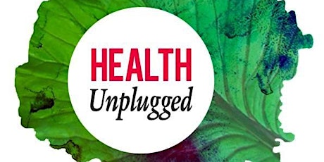 HEALTH Unplugged 2016 - Health & Wellbeing based on Nature's Prescription #Paleo #Health primary image