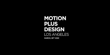 Image principale de Motion Plus Design Los Angeles 2022 - Livestream