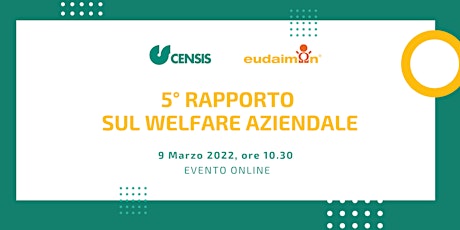 Immagine principale di Presentazione 5° Rapporto Censis-Eudaimon sul Welfare Aziendale 