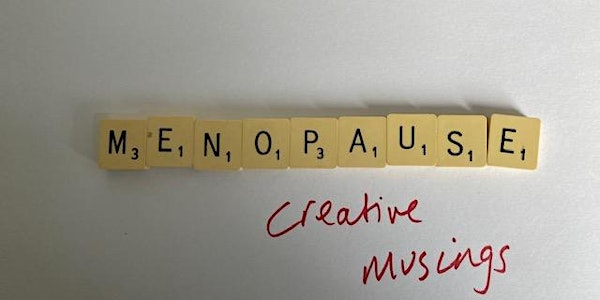Creative Responses to the Menopause: Menopause Musings, creative writing