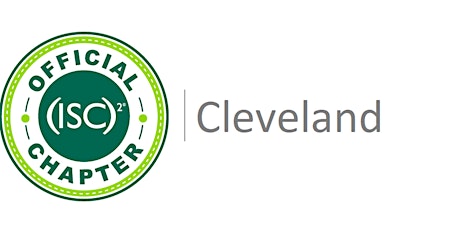 (ISC)2 Cleveland  VIRTUAL Chapter Meeting - Tuesday, 2-22-2022