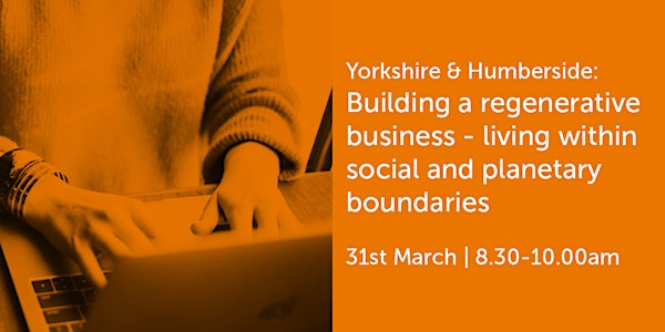YH310322 Yorkshire & Humberside: Building a regenerative business