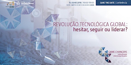 Imagem principal de Conferência ´Revolução Tecnológica Global: hesitar, seguir ou liderar?'