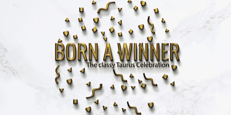 Born A Winner - The Classy Taurus Celebration primary image