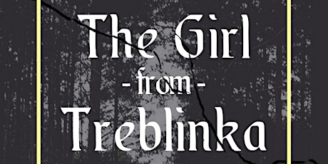 The Girl from Treblinka - VIRTUAL TICKETS tickets