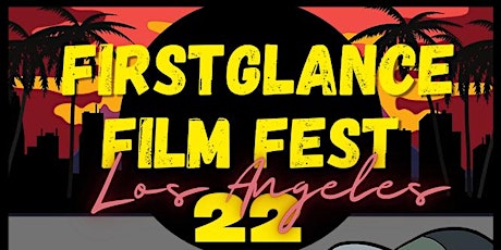 22nd Annual FirstGlance Los Angeles Film Festival tickets