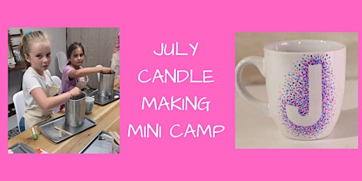 July Candle Making Mini Camp