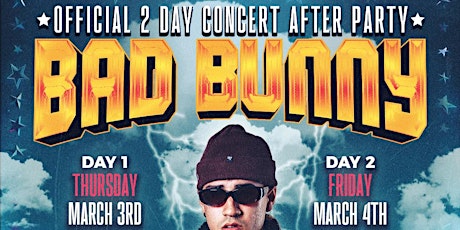 BAD BUNNY OFFICIAL AFTER PARTY FRIDAY MARCH 4TH! | DAY 2
