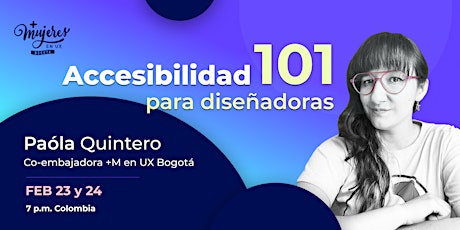 Accesibilidad 101 para diseñadoras  con Paola Quintero