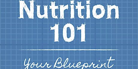 Nutrition 101: Eat Like An Elephant, Look Like A Gazelle and Feel Great! primary image