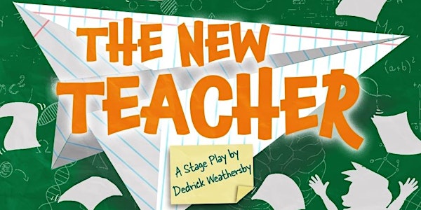 The New Teacher- A Comedy Stage Play By Dedrick Weathersby (ENCORE)