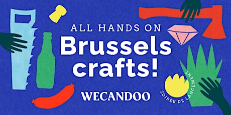 ALL HANDS ON BXL CRAFTS - Soirée de lancement de Wecandoo primary image