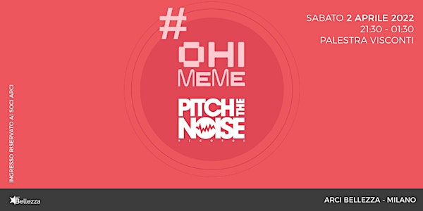 OHIMEME Fest + Pitch The Noise | Palestra Visconti