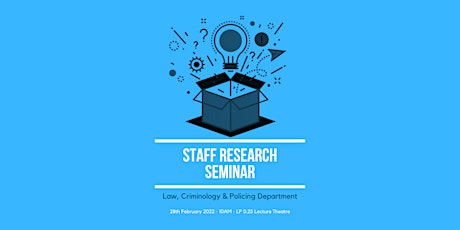 Law, Criminology & Policing Staff Research Seminar primary image