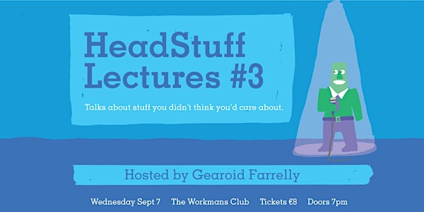 HeadStuff Lectures #3