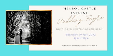 Hensol Castle Evening Wedding Fayre  - Thursday  19 May 2022