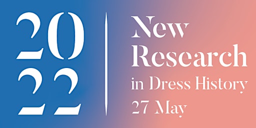 The Association of Dress Historians Annual New Research Conference 2022
