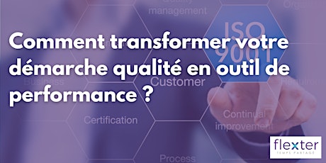 Image principale de Comment transformer votre démarche Qualité en outil de performance ?