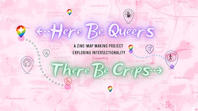 Call for Participants: 'Here Be Queers - There Be Crips' Zine Map Project primary image