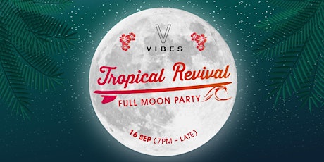 Vibes Tropical Revival | 16 Sept 2016 (Full Moon Edition) primary image