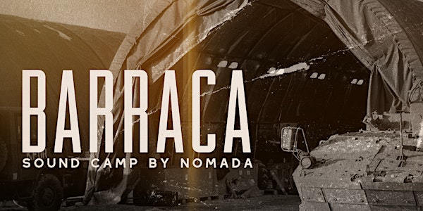 BARRACA 49  - A Sound Camp by NOMADA April 1 & 2