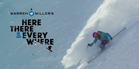 Warren Miller's Latest Film - Here, There & Everywhere. Sunday, November 13, 2016 primary image