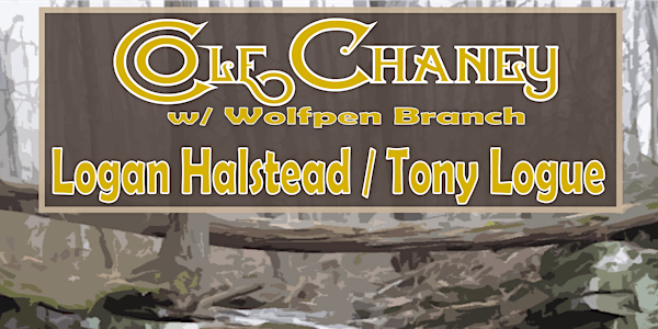 Cole Chaney w/ Wolfpen Branch   -  Logan Halstead  -  Tony Logue