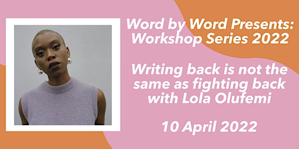Word by Word Presents: Writing Workshop with Lola Olufemi