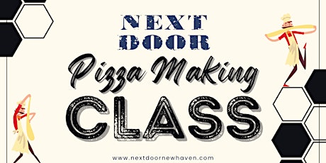 Pizza Making Class at Next Door!