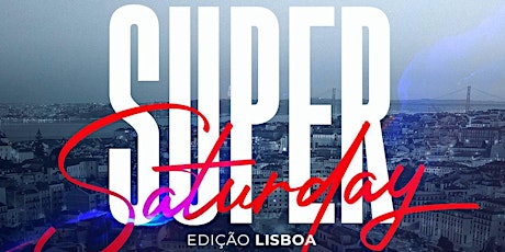 Imagem principal de Super Saturday - Edição Lisboa