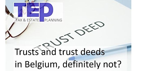 TEP-talk: Trusts, Trust Deeds, ... in Belgium ? ... Definitely not? tickets