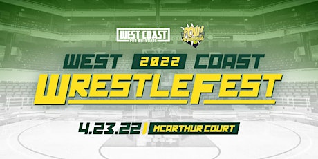 POW! & West Coast Pro Wrestling Present "West Coast Wrestle Fest"!