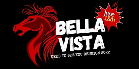 The Bella Vista Need To See You Reunion 2022 tickets