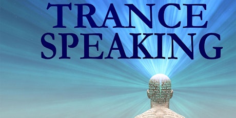 Deepening the Trance Speaking Intensive.  A 3-Day Journey.