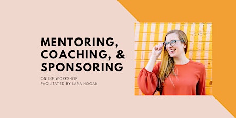 Mentoring, Coaching, and Sponsoring Online Workshop