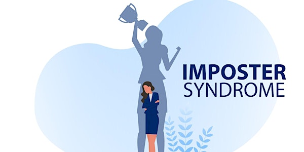 CSW Understanding and Overcoming Imposter Syndrome 2022: Part II