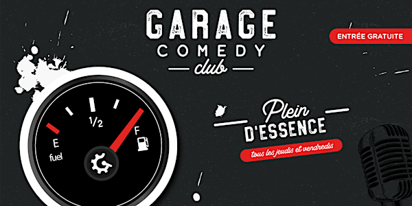 Garage Comedy Club - Plein d'essence du jeudi