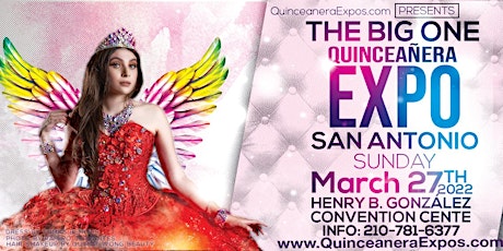 Quinceañera Expo San Antonio March 27th 2022 12-5pm At Henry B. Gonzalez 2